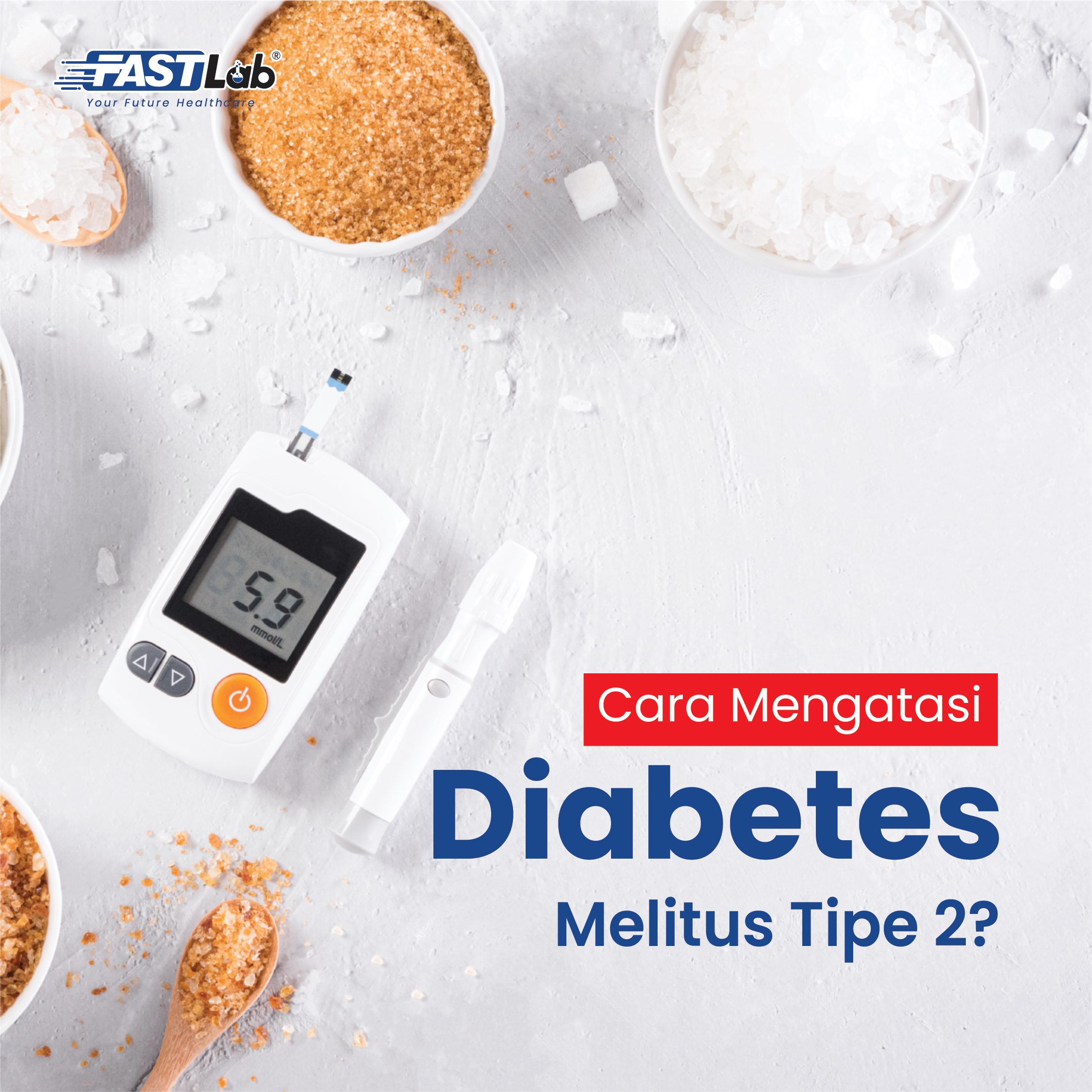 Diabetes Mellitus Tipe 2 - Bagaimana Cara Mengatasinya? - FASTLab ID